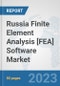 Russia Finite Element Analysis [FEA] Software Market: Prospects, Trends Analysis, Market Size and Forecasts up to 2030 - Product Thumbnail Image